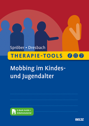 Therapie-Tools Mobbing im Kindes- und Jugendalter von Dresbach,  Eva, Spröber,  Nina