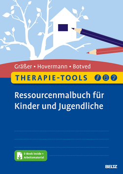 Therapie-Tools Ressourcenmalbuch für Kinder und Jugendliche von Botved,  Annika, Gräßer,  Melanie, Hovermann jun.,  Eike