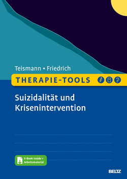 Therapie-Tools Suizidalität und Krisenintervention von Friedrich,  Sören, Teismann,  Tobias