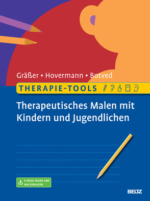Therapie-Tools Therapeutisches Malen mit Kindern und Jugendlichen von Botved,  Annika, Gräßer,  Melanie, Hovermann jun.,  Eike