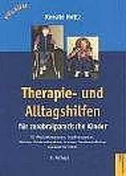Therapie- und Alltagshilfen für zerebralparetische Kinder von Holtz,  Renate, Liebenstund,  Ingeborg