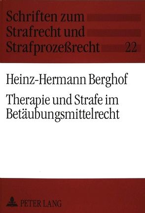 Therapie und Strafe im Betäubungsmittelrecht von Berghof,  Heinz-Hermann