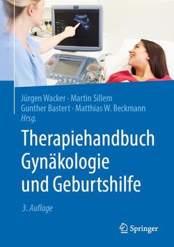 Therapiehandbuch Gynäkologie und Geburtshilfe von Bastert,  Gunther, Beckmann,  Matthias W, Sillem,  Martin, Wacker,  Jürgen