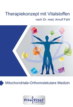 Therapiekonzept mit Vitalstoffen nach Dr.med.Arnulf Fahl von Fahl,  Dr.Arnulf