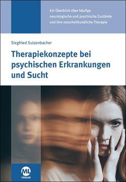 Therapiekonzepte bei psychischen Erkrankungen und Sucht von Sulzenbacher,  Siegfried