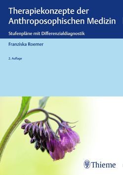 Therapiekonzepte der Anthroposophischen Medizin von Roemer,  Franziska