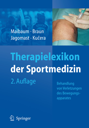 Therapielexikon der Sportmedizin von Bau,  S., Braun,  Markus, Graf,  S., Jagomast,  Bernd, Kehl,  S., Kucera,  Karel, Maibaum,  Stephan, Metzelder,  C., Wörns,  C.