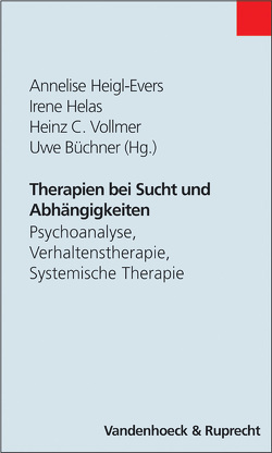 Therapien bei Sucht und Abhängigkeiten von Büchner,  Uwe, Heigl-Evers,  Annelise, Helas,  Irene, Kreische,  Reinhard, Redecker,  Thomas-Gerhard, Vollmer,  Heinz C.