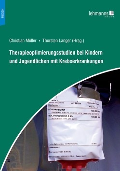 Therapieoptimierungsstudien bei Kindern und Jugendlichen mit Krebserkrankungen von Langer,  Thorsten, Müller,  Christian