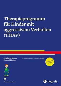 Therapieprogramm für Kinder mit aggressivem Verhalten (THAV) von Döpfner,  Manfred, Görtz-Dorten,  Anja