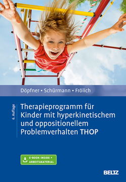 Therapieprogramm für Kinder mit hyperkinetischem und oppositionellem Problemverhalten THOP von Döpfner,  Manfred, Frölich,  Jan, Gehrmann,  Klaus, Schürmann,  Stephanie
