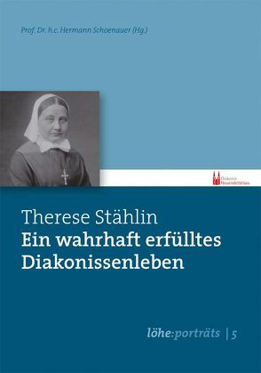 Therese Stählin – Ein wahrhaft erfülltes Diakonissenleben von Hermann,  Schoenauer