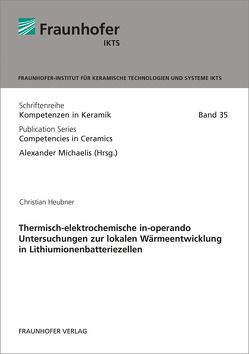 Thermisch-elektrochemische in-operando Untersuchungen zur lokalen Wärmeentwicklung in Lithiumionenbatteriezellen. von Heubner,  Christian, Michaelis,  Alexander