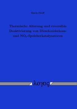 Thermische Alterung und reversible Deaktivierung von Dieseloxidations und NOx-Speicherkatalysatoren von Hauff,  Karin