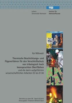 Thermische Beschichtungs- und Fügeverfahren für den Verschleißschutz von tribologisch hoch beanspruchten Oberflächen von Bach,  Friedrich W, Möhwald,  Kai