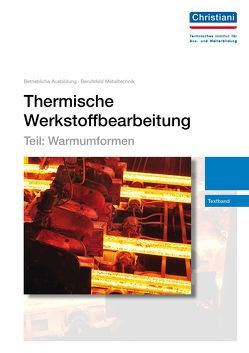 Thermische Werkstoffbearbeitung – Teil: Warmumformen von Lutz,  Gerhard