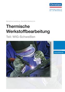 Thermische Werkstoffbearbeitung – Teil: WIG-Schweißen von Lutz,  Gerhard