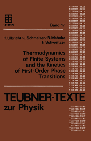 Thermodynamics of Finite Systems and the Kinetics of First-Order Phase Transitions von Mahnke,  Reinhard, Schmelzer,  Juern, Schweitzer,  Frank, Ulbricht,  Heinz