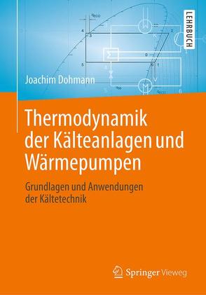 Thermodynamik der Kälteanlagen und Wärmepumpen von Dohmann,  Joachim