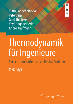 Thermodynamik für Ingenieure von Jany,  Peter, Kaufmann,  Andre, Langeheinecke,  Kay, Langeheinecke,  Klaus, Thieleke,  Gerd
