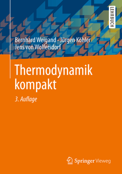 Thermodynamik kompakt von Köhler,  Jürgen, Weigand,  Bernhard, Wolfersdorf,  Jens