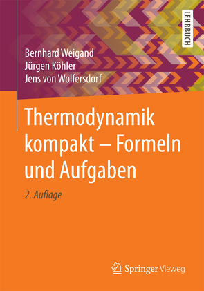 Thermodynamik kompakt – Formeln und Aufgaben von Köhler,  Jürgen, von Wolfersdorf,  Jens, Weigand,  Bernhard
