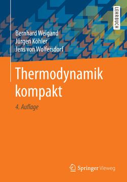 Thermodynamik kompakt von Köhler,  Jürgen, von Wolfersdorf,  Jens, Weigand,  Bernhard