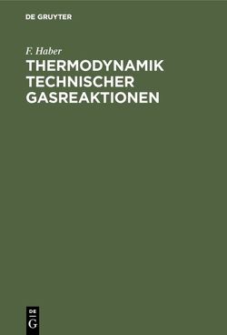 Thermodynamik technischer Gasreaktionen von Haber,  F.