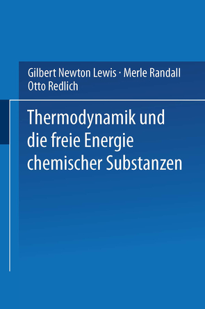 Thermodynamik und die Freie Energie Chemischer Substanzen von Lewis,  Gilbert Newton, Randall,  Merle, Redlich,  Otto