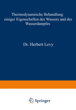 Thermodynamische Behandlung einiger Eigenschaften des Wassers und des Wasserdampfes von Levy,  Herbert