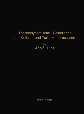 Thermodynamische Grundlagen der Kolben- und Turbokompressoren von Hinz,  Adolf