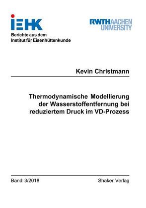 Thermodynamische Modellierung der Wasserstoffentfernung bei reduziertem Druck im VD-Prozess von Christmann,  Kevin