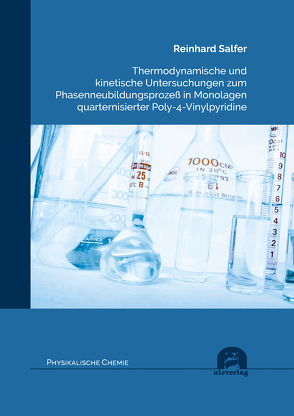 Thermodynamische und kinetische Untersuchungen zum Phasenneubildungsprozeß in Monolagen quarternisierter Poly-4-Vinylpyridine von Salfer,  Reinhard