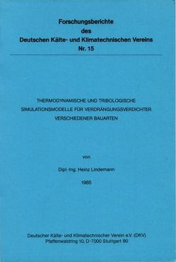 Thermodynamische und tribologische Simulationsmodelle für Verdrängungsverdichter verschiedener Bauarten von Lindemann,  Heinz