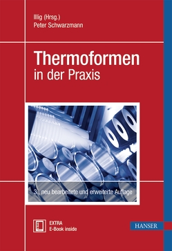 Thermoformen in der Praxis von Illig (Hrsg.), Schwarzmann,  Peter