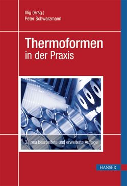 Thermoformen in der Praxis von Illig (Hrsg.), Schwarzmann,  Peter