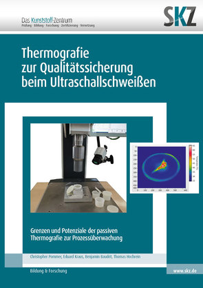 Thermografie zur Qualitätssicherung beim Ultraschallschweißen von SKZ,  Das Kunststoff-Zentrum