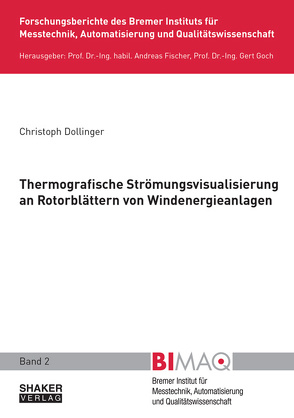 Thermografische Strömungsvisualiserung an Rotorblättern von Windenergieanlagen von Dollinger,  Christoph