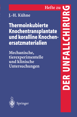 Thermoinkubierte Knochentransplantate und koralline Knochenersatzmaterialien von Kühne,  Jobst-Henner