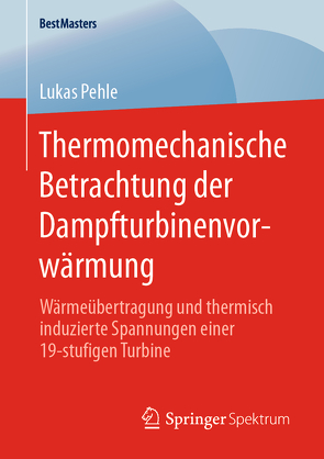 Thermomechanische Betrachtung der Dampfturbinenvorwärmung von Pehle,  Lukas