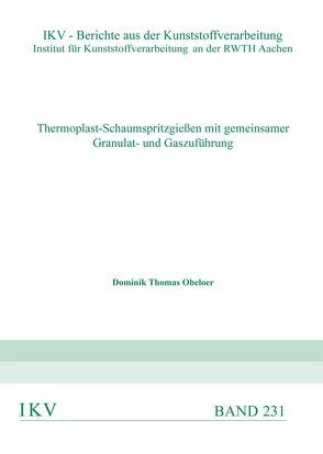 Thermoplast-Schaumspritzgießen mit gemeinsamer Granulat- und Gaszuführung von Obeloer,  Dominik Thomas