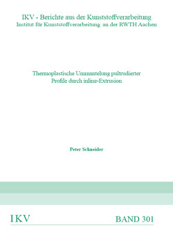 Thermoplastische Ummantelung pultrudierter Profile durch inline-Extrusion von Schneider,  Peter