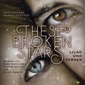 These Broken Stars. Lilac und Tarver von Artajo,  Nicolás, Bierstedt,  Marie, Kaufman,  Amie, Lemke,  Stefanie Frida, Siebeck,  Oliver, Spooner,  Meagan