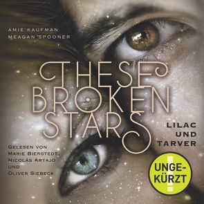 These Broken Stars. Lilac und Tarver von Bierstedt,  Marie, Kaufman,  Amie, Spooner,  Meagan