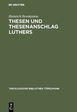 Thesen und Thesenanschlag Luthers von Bornkamm,  Heinrich