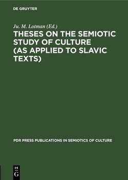 Theses on the Semiotic Study of Culture (as Applied to Slavic Texts) von M. Lotman,  Ju.
