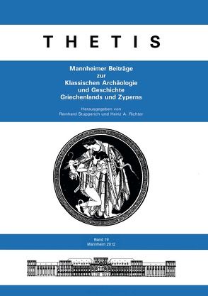 Thetis. Mannheimer Beiträge zur Klassischen Archäologie und Geschichte Griechenlands und Zyperns 19 von Richter,  Heinz A., Stupperich,  Reinhard