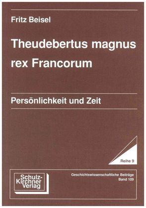 Theudebertus magnus rex Francorum von Beisel,  Fritz