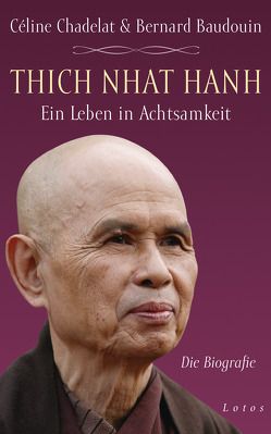 Thich Nhat Hanh – Ein Leben in Achtsamkeit von Baudouin,  Bernard, Chadelat,  Céline, Schuhmacher,  Maike, Schuhmacher,  Stephan