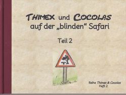 Thimex und Cocolas auf der blinden Safari – Teil 2 von Meyer-Döhner,  Lore, Perez-Olea,  Monica